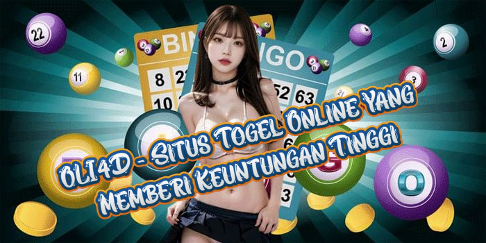 OLI4D - Situs Togel Online Yang Memberi Keuntungan Tinggi