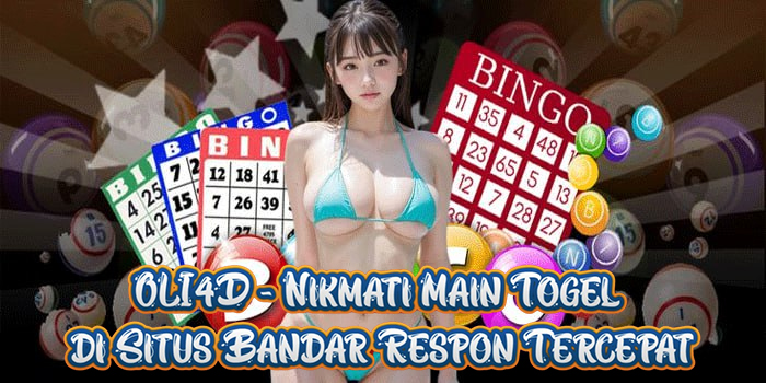 OLI4D - Nikmati Main Togel di Situs Bandar Respon Tercepat