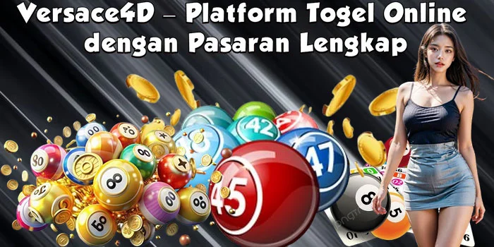 Versace4D – Platform Togel Online dengan Pasaran Lengkap