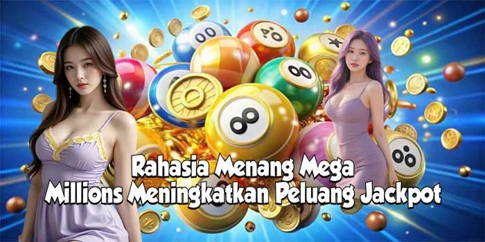Rahasia Menang Mega Millions Meningkatkan Peluang Jackpot